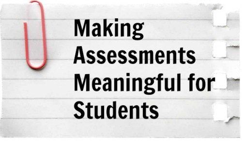 Making Assessments Meaningful for Students